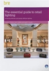 The Essential Guide to Retail Lighting : Achieving Effective and Energy-Efficient Lighting - Book