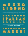Mezzogiorno : Francesco Mazzei Recipes from Southern Italy - Book