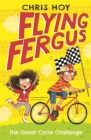 Flying Fergus 2: The Great Cycle Challenge : by Olympic champion Sir Chris Hoy, written with award-winning author Joanna Nadin - eBook