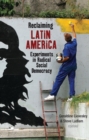Reclaiming Latin America : Experiments in Radical Social Democracy - Book