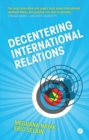 Decentering International Relations - Book