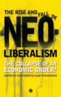The Rise and Fall of Neoliberalism : The Collapse of an Economic Order? - eBook