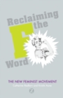 Reclaiming the F Word : The New Feminist Movement - Book