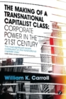 The Making of a Transnational Capitalist Class : Corporate Power in the 21st Century - Book