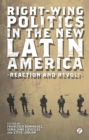 Right-wing Politics in the New Latin America : Reaction and Revolt - Book