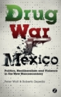 Drug War Mexico : Politics, Neoliberalism and Violence in the New Narcoeconomy - Book