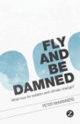Fly and Be Damned : What Now for Aviation and Climate Change? - Book