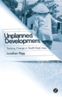 Unplanned Development : Tracking Change in South-East Asia - Book