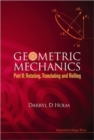 Geometric Mechanics, Part Ii: Rotating, Translating And Rolling - Book