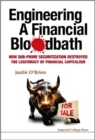 Engineering A Financial Bloodbath: How Sub-prime Securitization Destroyed The Legitimacy Of Financial Capitalism - Book