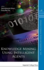 Knowledge Mining Using Intelligent Agents - Book