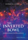 Inverted Bowl, The: Introductory Accounts Of The Universe And Its Life - Book