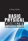 Basic Physical Chemistry: The Route To Understanding - Book