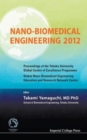 Nano-biomedical Engineering 2012 - Proceedings Of The Tohoku University Global Centre Of Excellence Programme - Book