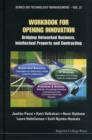 Workbook For Opening Innovation: Bridging Networked Business, Intellectual Property And Contracting - Book