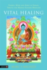 Vital Healing : Energy, Mind and Spirit in Traditional Medicines of India, Tibet and the Middle East - Middle Asia - Book