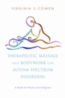 Therapeutic Massage and Bodywork for Autism Spectrum Disorders : A Guide for Parents and Caregivers - Book
