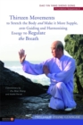 Thirteen Movements to Stretch the Body and Make it More Supple, and Guiding and Harmonising Energy to Regulate the Breath : Dao Yin Yang Sheng Gong Foundation Sequences 2 - Book