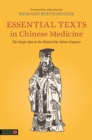 Essential Texts in Chinese Medicine : The Single Idea in the Mind of the Yellow Emperor - Book