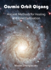 Cosmic Orbit Qigong : Ancient Methods of Healing and Cultivation - Book