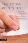 The Active Points Test : A Clinical Test for Identifying and Selecting Effective Points for Acupuncture and Related Therapies - Book