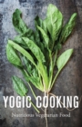 Yogic Cooking : Nutritious Vegetarian Food - Book