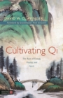Cultivating Qi : The Root of Energy, Vitality, and Spirit - Book