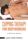 Cupping Therapy for Bodyworkers : A Practical Manual - Book