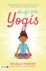 Mindful Little Yogis : Self-Regulation Tools to Empower Kids with Special Needs to Breathe and Relax - Book