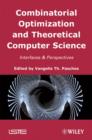 Combinatorial Optimization and Theoretical Computer Science : Interfaces and Perspectives - Book