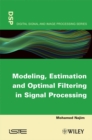 Modeling, Estimation and Optimal Filtration in Signal Processing - Book
