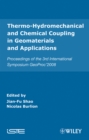 Thermo-Hydromechanical and Chemical Coupling in Geomaterials and Applications : Proceedings of the 3rd International Symposium GeoProc'2008 - Book