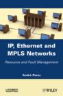 IP, Ethernet and MPLS Networks : Resource and Fault Management - Book