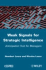 Weak Signals for Strategic Intelligence : Anticipation Tool for Managers - Book