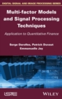 Multi-factor Models and Signal Processing Techniques : Application to Quantitative Finance - Book