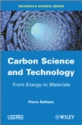 Carbon Science and Technology : From Energy to Materials - Book