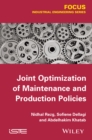 Joint Optimization of Maintenance and Production Policies - Book