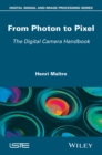 From Photon to Pixel : The Digital Camera Handbook - Book