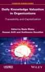 Daily Knowledge Valuation in Organizations : Traceability and Capitalization - Book