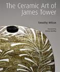 The Ceramic Art of James Tower - Book
