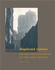 Displaced Visions : Emigre Photographers of the 20th Century - Book