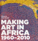Making Art in Africa : 1960-2010 - Book
