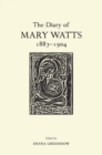 The Diary of Mary Watts 1887-1904 : Victorian Progressive and Artistic Visionary - Book
