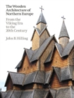 The Wooden Architecture of Northern Europe : From the Viking Era to the 20th Century - Book