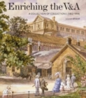 Enriching the V&A : A Collection of Collections (1862-1914) - Book