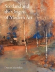 Scotland and the Origins of Modern Art - Book