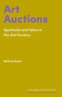 Art Auctions : Spectacle and Value in the 21st Century - Book