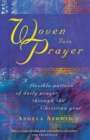 Woven into Prayer : A Flexible Pattern of Daily Prayer Through the Christian Year - Book