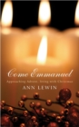 Come Emmanuel : Approaching Advent, Living with Christmas - eBook