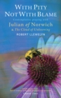 With Pity Not With Blame : Contemplative praying with Julian of Norwich and 'The Cloud of Unknowing' - eBook